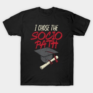 I Chose The Socio Path T-Shirt